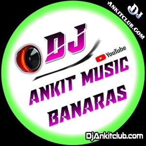 Dj Ankit Music Banaras